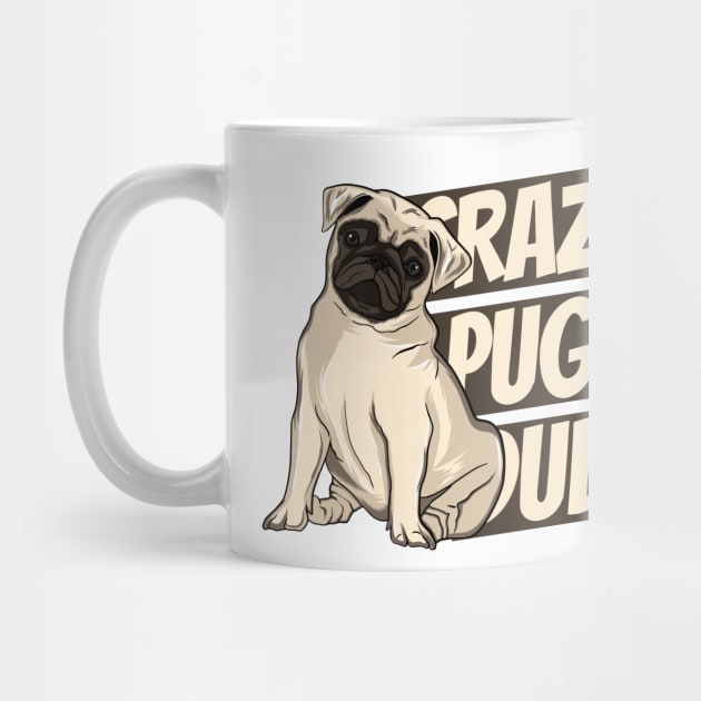 Crazy Pug Dude by doglovershirts